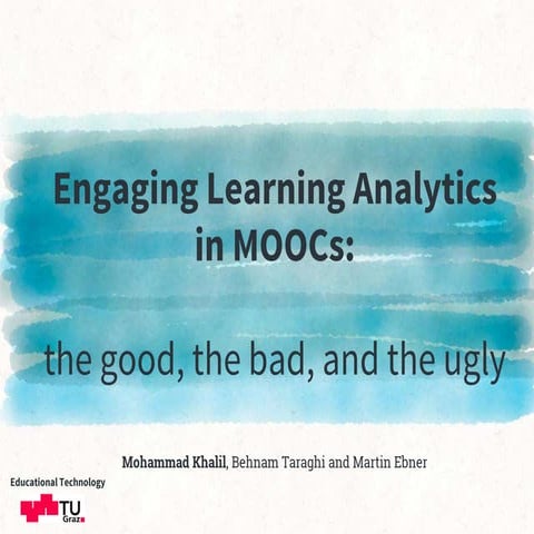 Engaging Learning Analytics in MOOCs: the good, the bad, and the ugly