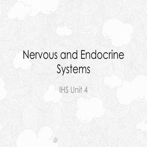 Endocrine and Nervous System IHS Unit 4