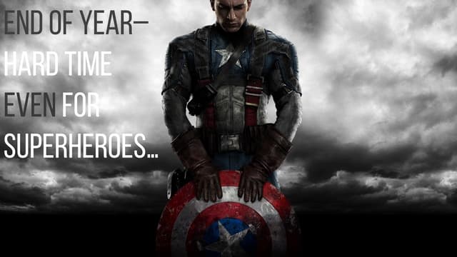 End of year HARD TIME even for SUPERHEROES