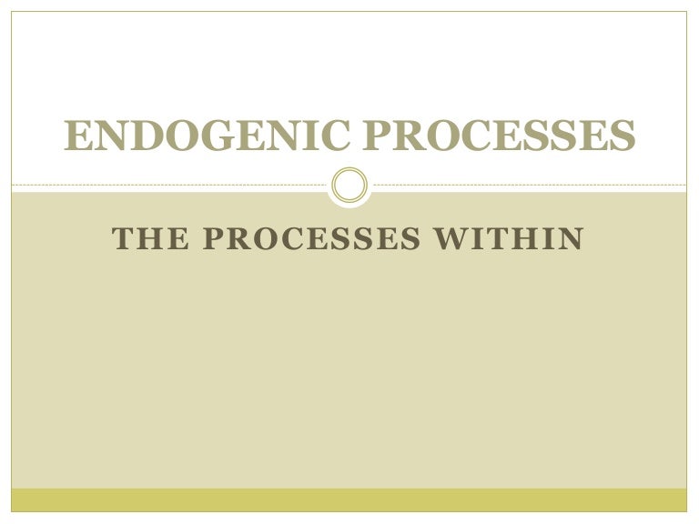 endogenic processes