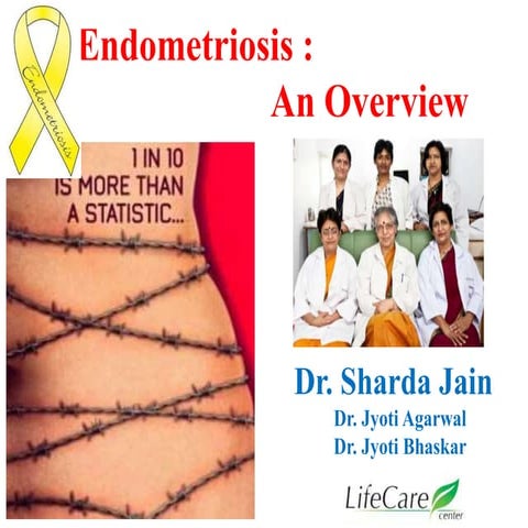 Endometriosis an overview by  dr. sharda Jain,   Dr. Jyoti Agarwal  ,  Dr. Jy...