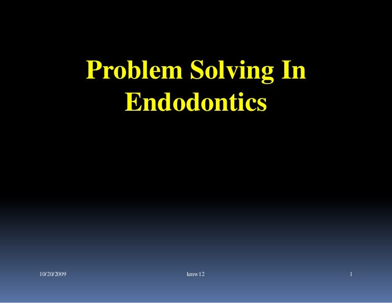 Endo note 17 problem solving in endodontics