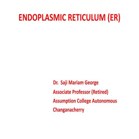 ENDOPLASMIC RETICULUM- STRUCTURE, TYPES, FUNCTION AND ABNORMALITIES | PDF