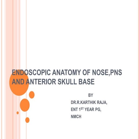 Endoscopic anatomy of Nose, PNS and anterior skull base 