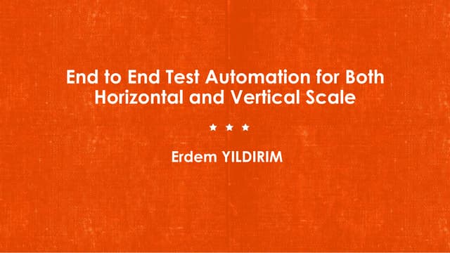 End-to-End Test Automation for Both Horizontal and Vertical Scale