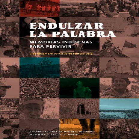 Endulzar la palabra, memorias indígenas para pervivir