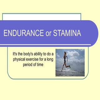 Endurance or stamina