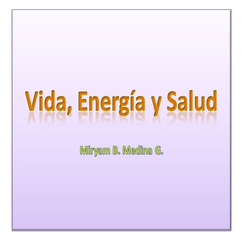 Vida, Energía y salud, parte II