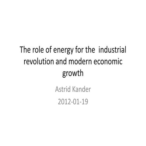 The role of energy for the industrial revolution and modern economic growth 