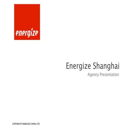 Energize shanghai agency presentation 2011
