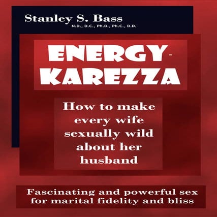 Energy karezza how to make every wife