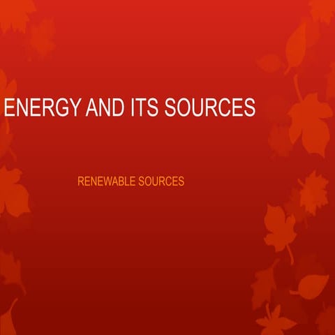 Energy and its sources | PPTX