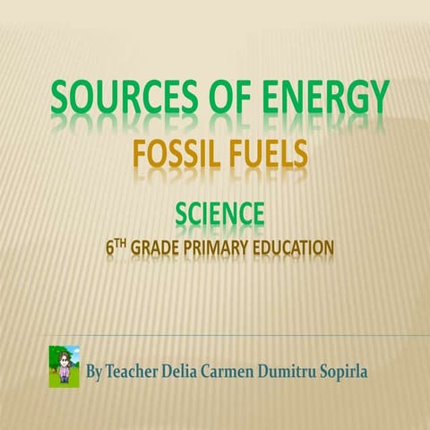Sources of Energy: Fossil fuels