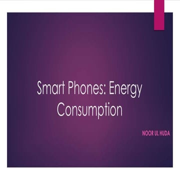 Energy consumption in smart phones huda