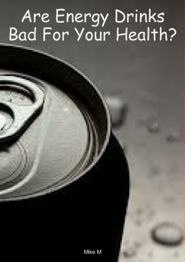 Are Energy Drinks Bad For Your Health?