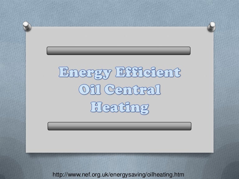 Energy efficient oil central heating