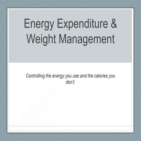 Energy expenditure & weight management 