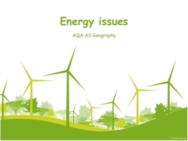 Energy issues AS level geography (types and UK energy mix)