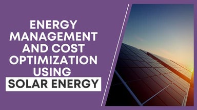 Energy management and cost optimization using solar energy 