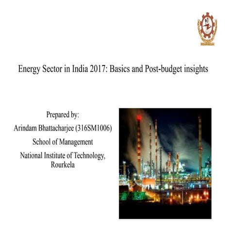 Energy sector in india 2017 basics and post budget insights  arindam (1)