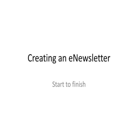 Create an eNewsletter: Start to Finish