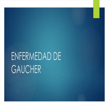 ENFERMEDAD DE GAUCHER.pptx .............