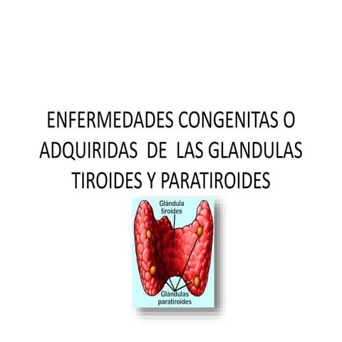 Enfermedades congenitas o adquiridas  de  las glandulas tiroides