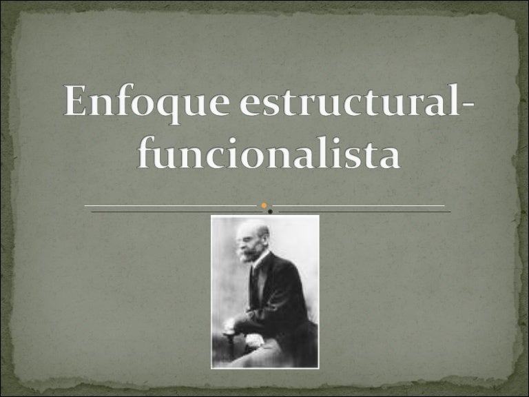 Enfoque Estructural Funcionalista
