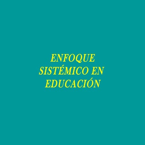 Enfoque sistémico en educación jebr