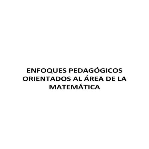 Enfoques pedagogicos orientados al campo de la matematica