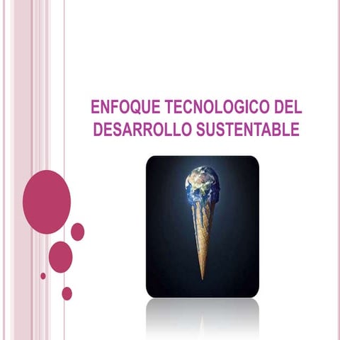 Enfoque tecnologico del desarrollo sustentable