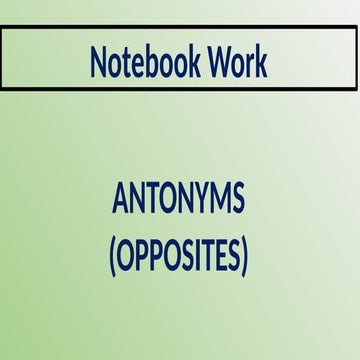 ENG-DAY2- NOTEBOOKWORK-ANTO opposite wordsNYMS.pptx