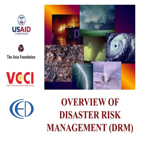 OVERVIEW OF DISASTER RISK MANAGEMENT (DRM)
