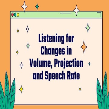 Listening for Changes in Volume, Projection and Speech Rate / Recognizing Sig...