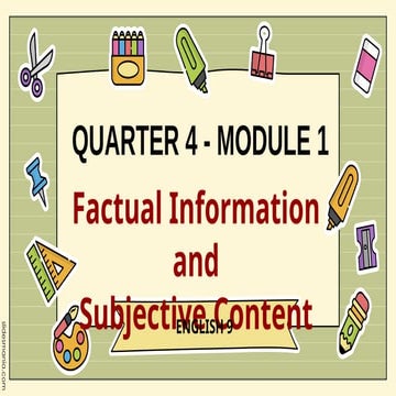 Grade9 - Quarter 4- Module 1 - Factual Information and Subjective Content