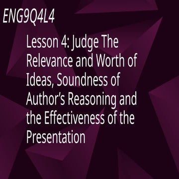 Judge the Relevance and Worth of Ideas, Soundness of Author's Reasoning and t...
