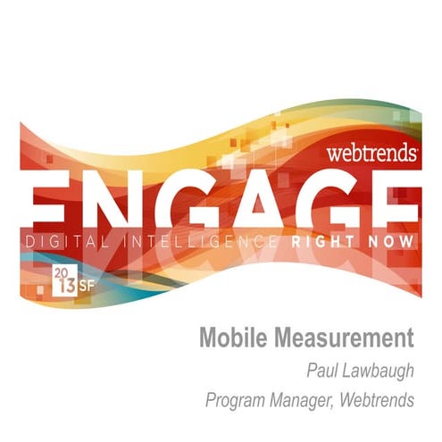 Engage 2013 - Mobile Measurement Tactics