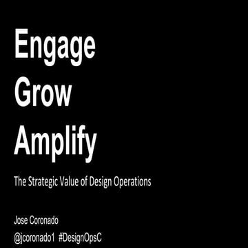 Engage, Grow, Amplify - The Strategic Value of Design Operations