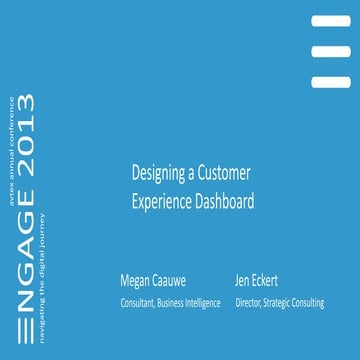 Engage 2013 - Designing a cx dashboard