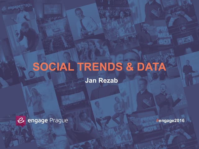 Social Trends & Data - Jan Rezab at Engage Prague 2016 