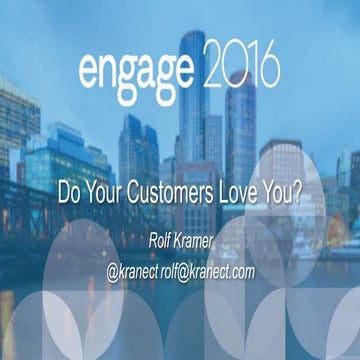 Do Your Customers Love You? By Rolf Kramer at Engage 2016