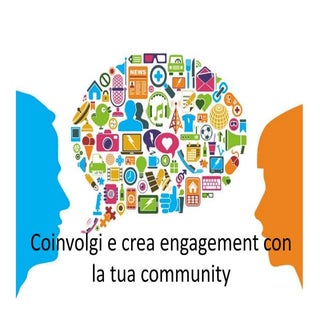 Coinvolgi e crea engagement con la ...