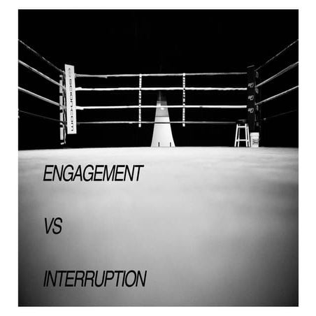 Engagement Vs Interruption