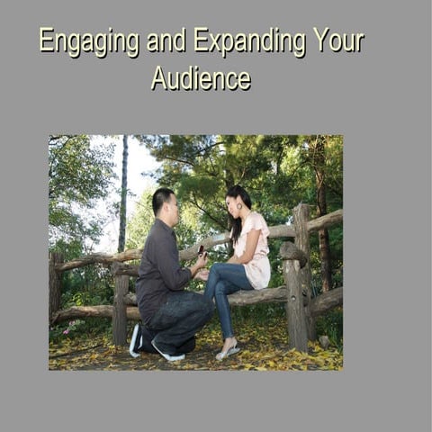 Engaging and expanding your audience