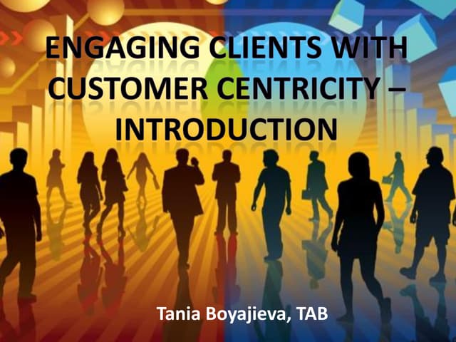 Engaging clients with customer centricity-Introduction