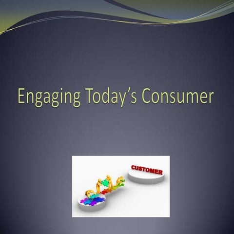 Engaging Today’s Consumer   