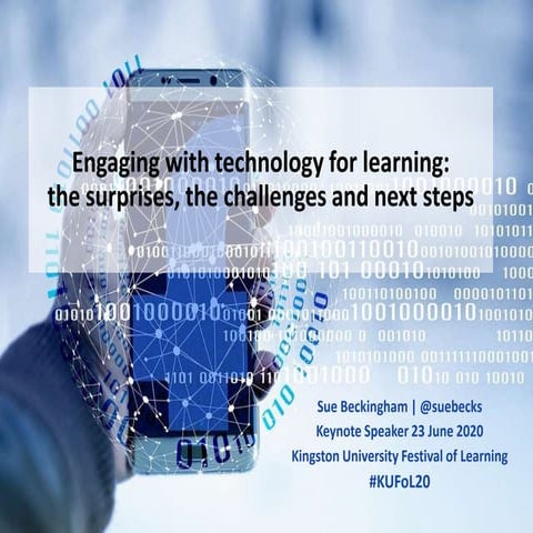 Engaging with technology for learning: The surprises the challenges and next ...