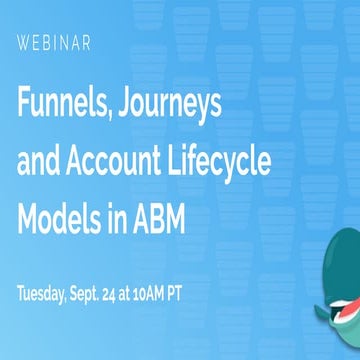 Funnels, Journeys & Account Lifecycle Models in ABM