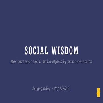 Maximize your social media efforts by smart evaluation #engagorday