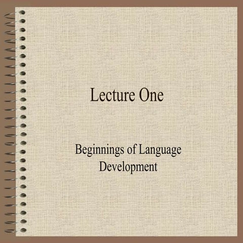 Language Acquisition: Lecture 1 Beginnings of Acquisition